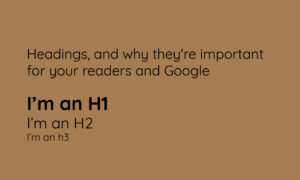 Read more about the article Headings, and why they’re important for your readers and Google