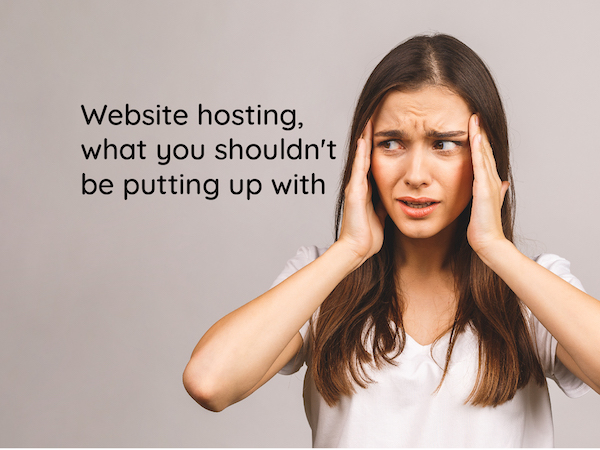 You are currently viewing Website hosting, what you shouldn’t be putting up with