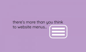 Read more about the article There’s more than you think to website menus