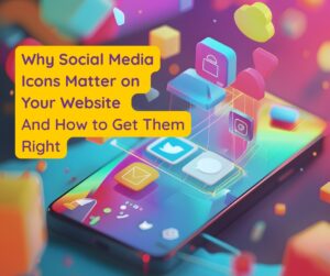 Read more about the article Why Social Media Icons Matter on Your Website (And How to Get Them Right)