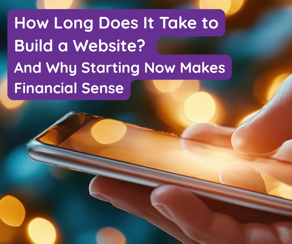 Read more about the article How Long Does It Take to Build a Website? (And Why Starting Now Makes Financial Sense)